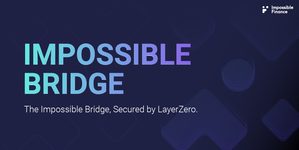 The Impossible Bridge, Secured by LayerZero