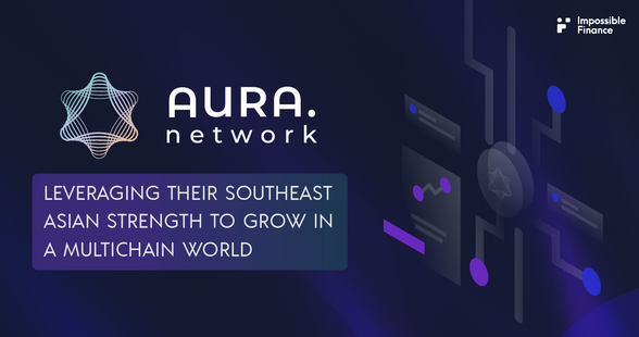 Aura Network - Leveraging Their Southeast Asian Strength to Grow in a Multichain World