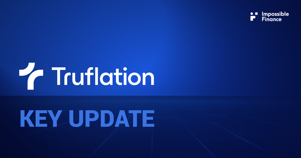Impossible IDO #23 — Truflation Key Updates